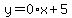 y=0%2Ax%2B5
