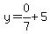 y=0%2F7%2B5