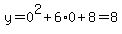 y=0%5E2+%2B6%2A0%2B8=8