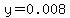 y=0.008
