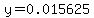 y=0.015625