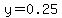 y=0.25