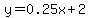 y=0.25x+%2B+2