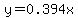 y=0.394x