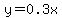 y=0.3x