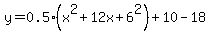 y=0.5%28x%5E2%2B12x%2B+6%5E2%29+%2B+10+-+18