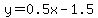 y=0.5x-1.5
