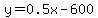y=0.5x-600