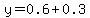 y=0.6%2B0.3