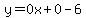 y=0x%2B0-6