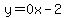 y=0x-2