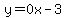 y=0x-3