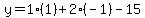y=1%281%29%2B2%28-1%29-15