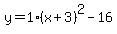 y=1%28x%2B3%29%5E2-16