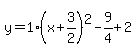 y=1%28x%2B3%2F2%29%5E2-9%2F4%2B2