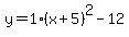 y=1%28x%2B5%29%5E2-12