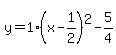 y=1%28x-1%2F2%29%5E2-5%2F4