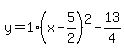 y=1%28x-5%2F2%29%5E2-13%2F4