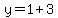 y=1%2B3