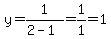 y=1%2F%282-1%29=1%2F1=1