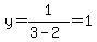 y=1%2F%283-2%29=1