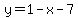 y=1-x-7