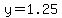 y=1.25
