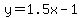 y=1.5x-1