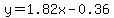 y=1.82x-0.36
