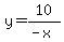 y=10%2F%28-x%29