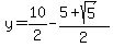 y=10%2F2-%285%2Bsqrt%285%29%29%2F2