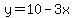 y=10-3x