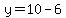 y=10-6