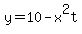 y=10-x%5E2t