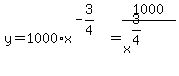 y=1000%2Ax%5E%28-3%2F4%29=1000%2F%28x%5E%283%2F4%29%29