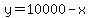 y=10000-x