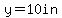 y=10in