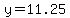 y=11.25