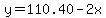 y=110.40-2x