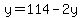 y=114-2y