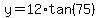 y=12%2Atan%2875%29