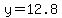 y=12.8