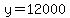 y=12000