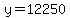 y=12250