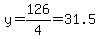 y=126%2F4=31.5