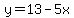 y=13-5x