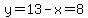 y=13-x=8
