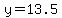 y=13.5