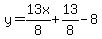y=13x%2F8%2B13%2F8-8