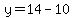 y=14-10